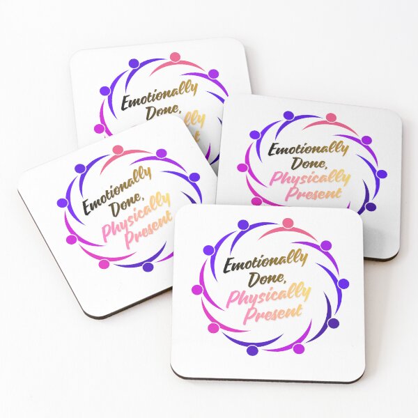 Item preview, Emotionally Done Physically Present everyday life designed and sold by SloganSauce.