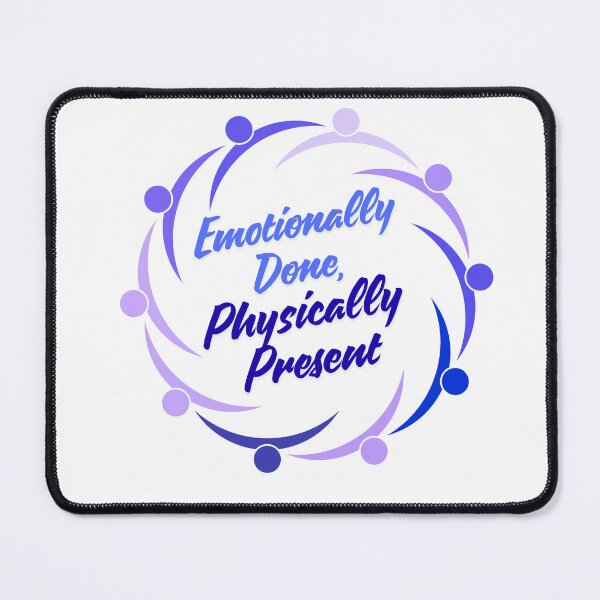 Item preview, Emotionally Done Physically Present funny modern quote designed and sold by SloganSauce.