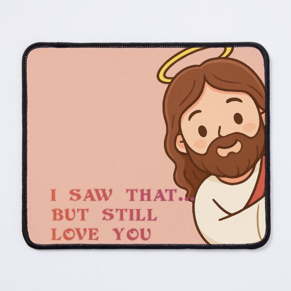 Item preview, I Saw That... But Still Love You - Peeking Jesus Meme designed and sold by The-Tiny-Canvas.