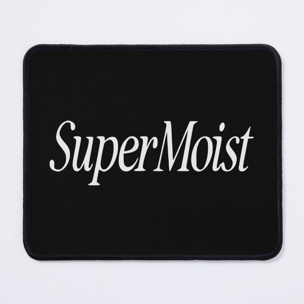 Item preview, SUPER MOIST designed and sold by oddwonders.