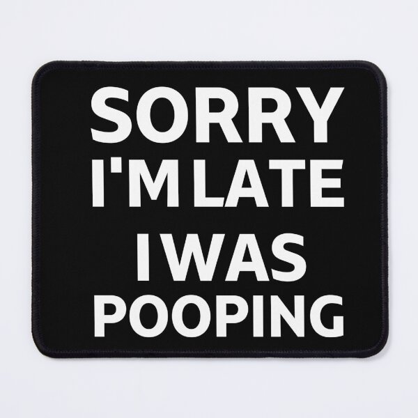 Item preview, Funny Ideal Quote – Sorry I'm Late I Was Pooping designed and sold by BornBorn.