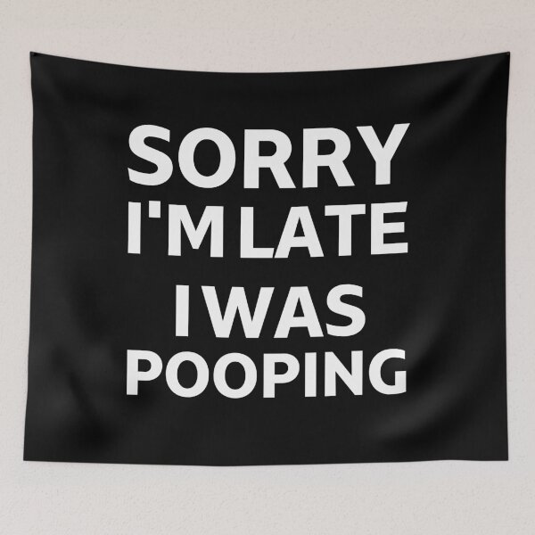 Item preview, Funny Ideal Quote – Sorry I'm Late I Was Pooping designed and sold by BornBorn.