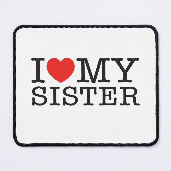 Item preview, I Love My Sister designed and sold by shitpostee.