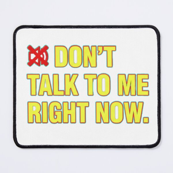 Item preview, DON'T TALK TO ME RIGHT NOW - Quiet Time designed and sold by JanRizz.