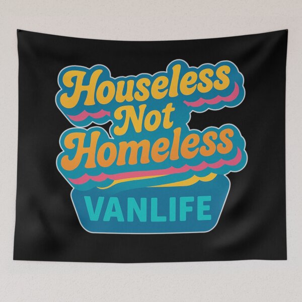 Item preview, Houseless not homeless vanlife design designed and sold by VANLIFE..