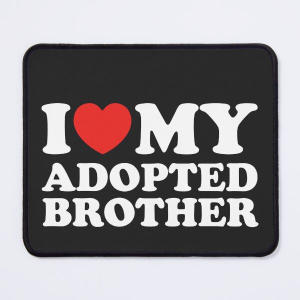 Item preview, I Love My Adopted Brother designed and sold by shitpostee.