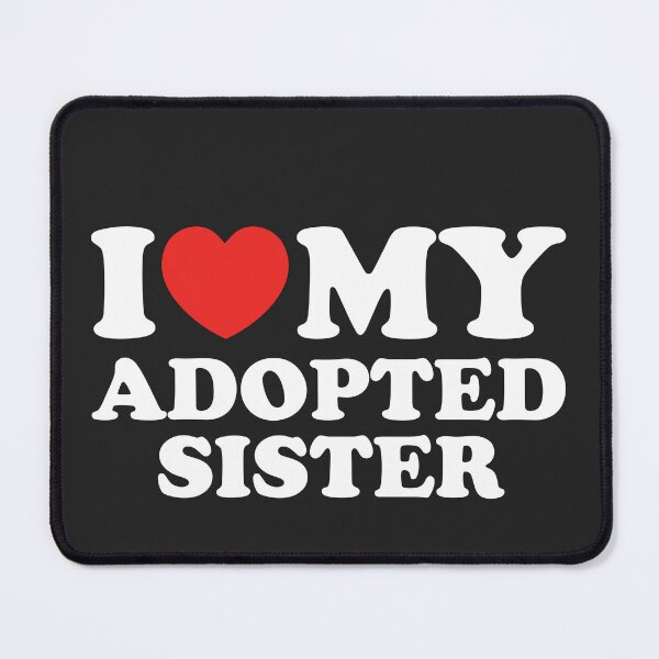 Item preview, I Love My Adopted Sister designed and sold by shitpostee.