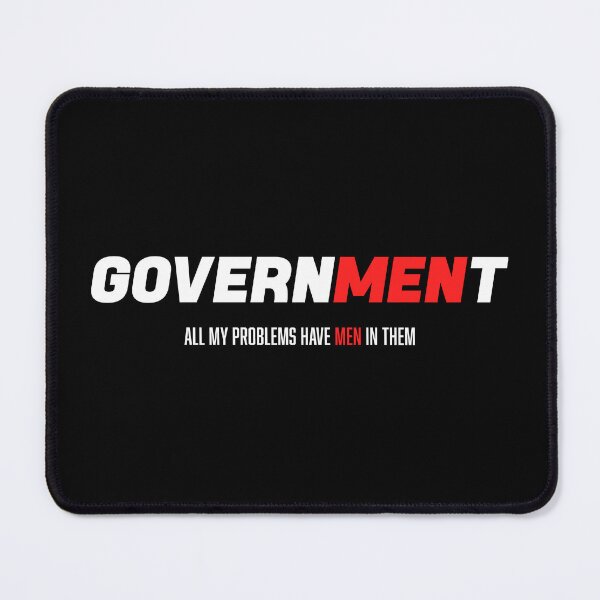 Item preview, GOVERNMENT Has MEN in It Feminist Quote designed and sold by Victor Shadehorn.
