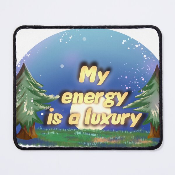 Item preview, My Energy Is a Luxury designed and sold by ChakraDragons.