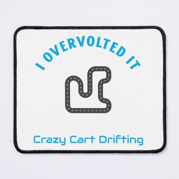 Item preview, I Overvolted It Crazy Cart Drifting Design designed and sold by WhackingTax.