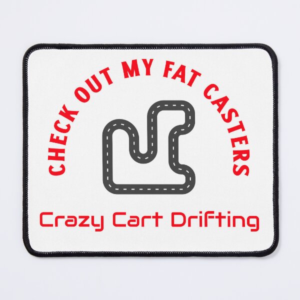 Item preview, Check Out My Fat Casters – Crazy Cart Drifting designed and sold by WhackingTax.