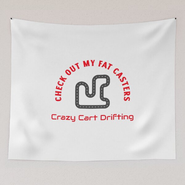 Item preview, Check Out My Fat Casters – Crazy Cart Drifting designed and sold by WhackingTax.