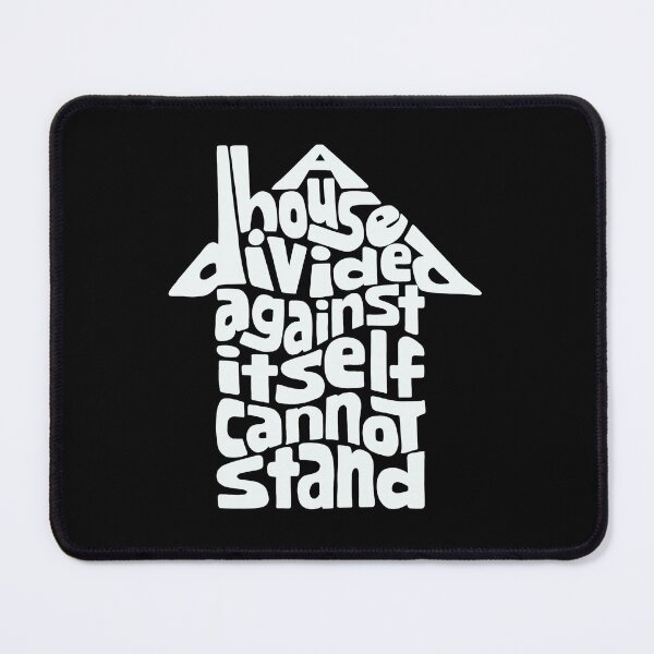 Item preview, A House Divided Against Itself Cannot Stand Word Art designed and sold by Unhinged Heather.