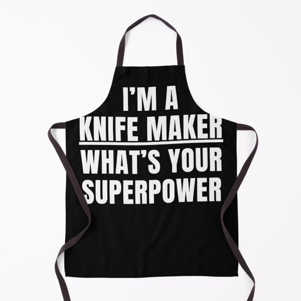 Item preview, I'm a knife maker what’s your superpower designed and sold by BloodyTeapot.