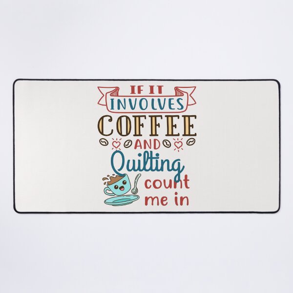 Item preview, If It Involves Coffee and Quilting Count Me In designed and sold by jaygo.