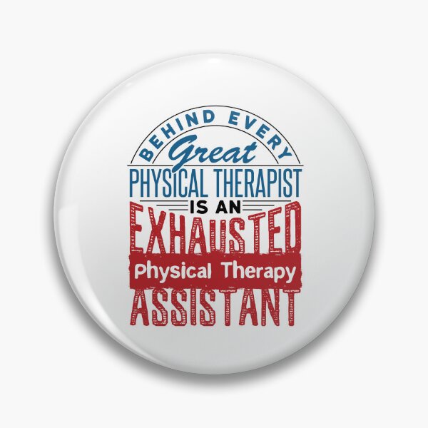 Item preview, Behind Every Great Physical Therapist Is an Exhausted Physical Therapy Assistant designed and sold by jaygo.
