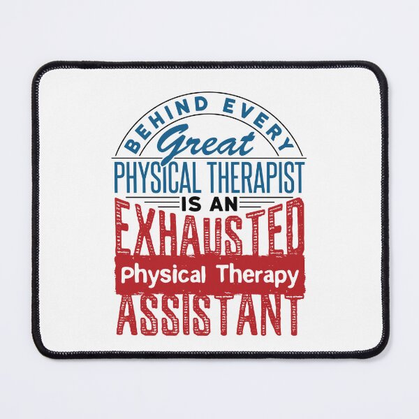 Item preview, Behind Every Great Physical Therapist Is an Exhausted Physical Therapy Assistant designed and sold by jaygo.