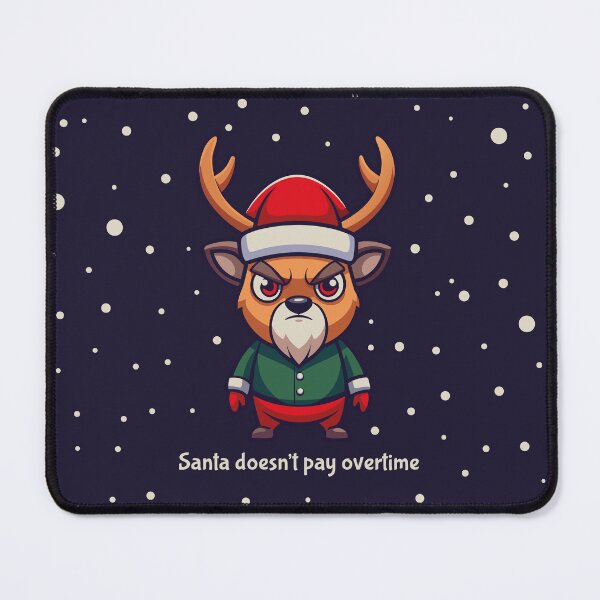 Item preview, Santa Doesn’t Pay Overtime - Angry Christmas Reindeer designed and sold by Drawings Project.