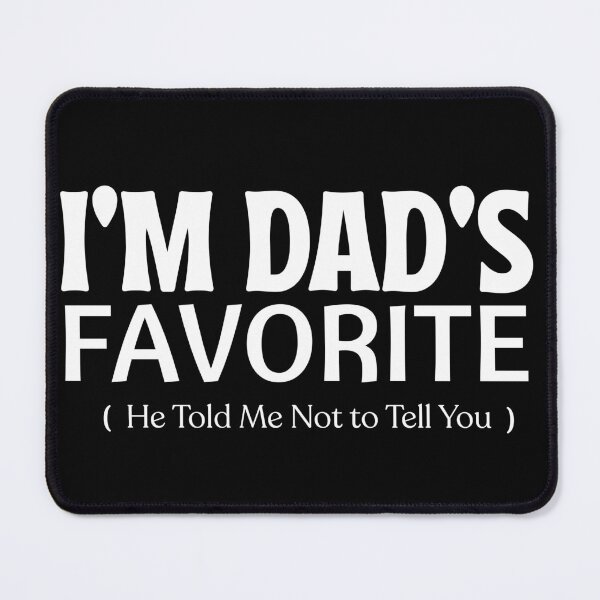 Item preview, I'm Dad's Favorite He Told Me Not to Tell You Funny Tee designed and sold by BornBorn.