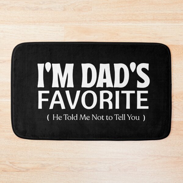 Item preview, I'm Dad's Favorite He Told Me Not to Tell You Funny Tee designed and sold by BornBorn.