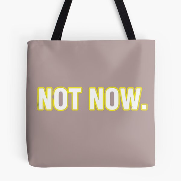 Item preview, NOT NOW. Do Not Disturb. - Humorous Statement  designed and sold by JanRizz.