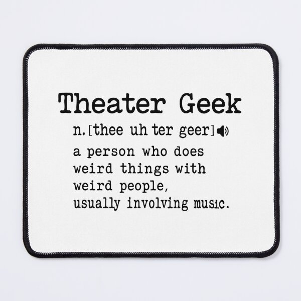 Item preview, Theater Geek Definition,Funny Musical Theatre Nerd designed and sold by CloudyPress.