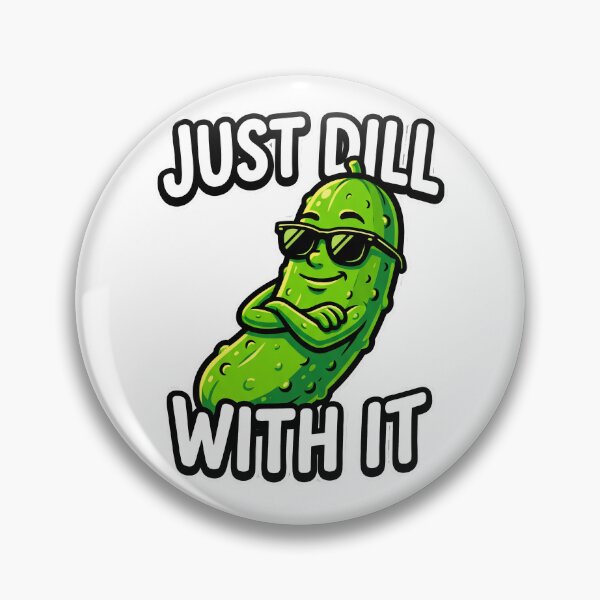 Item preview, Just Dill With It Chill Funny Pickle Pun designed and sold by Quillway.