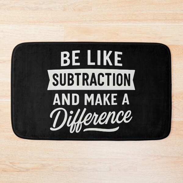 Item preview, Be Like Subtraction And Make A Difference Funny Math Teacher designed and sold by hemagamo.