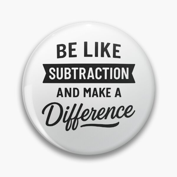 Item preview, Be Like Subtraction And Make A Difference Funny Math Teacher designed and sold by hemagamo.