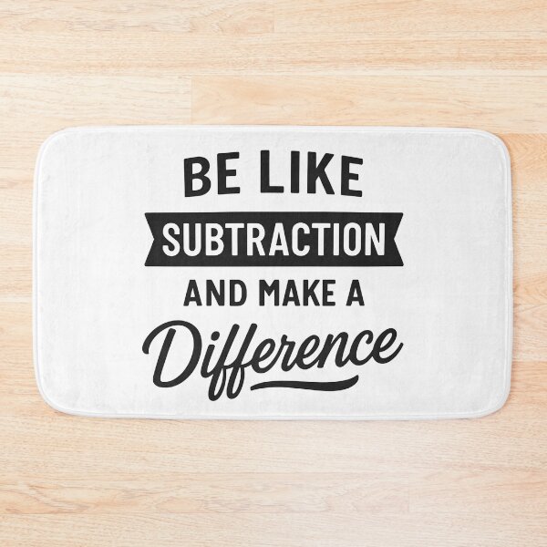 Item preview, Be Like Subtraction And Make A Difference Funny Math Teacher designed and sold by hemagamo.