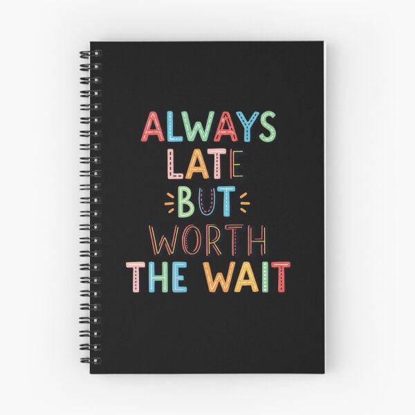 Item preview, Always Late But Worth The Wait Funny Sarcastic Quote Humor Gift Idea designed and sold by Design_Your_Day.