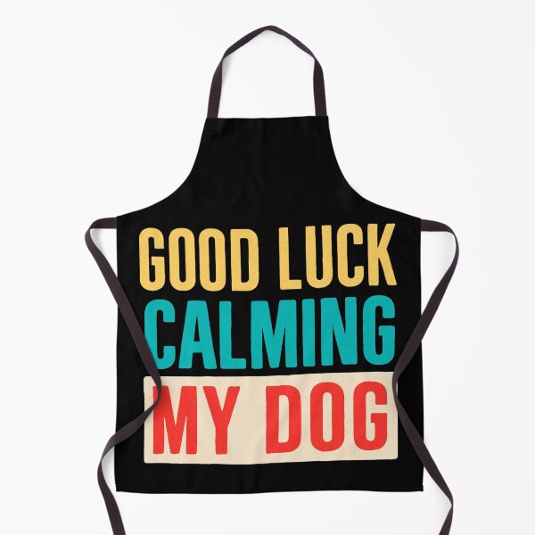 Item preview, GOOD LUCK CALMING MY DOG designed and sold by artcultreone.