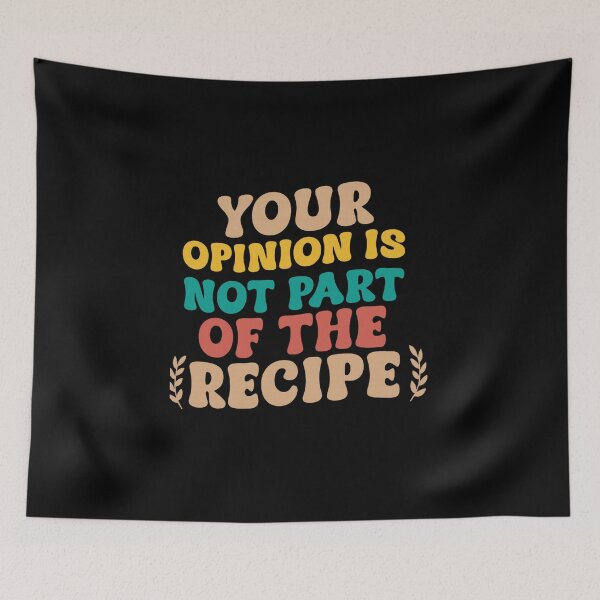 Item preview, Your Opinion Is Not Part Of The Recipe Cooking  designed and sold by artcultreone.