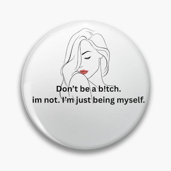 Item preview, I’m Not Being a B!tch — I’m Just Being Myself” Sass Quote Line Art designed and sold by Stickeremb.
