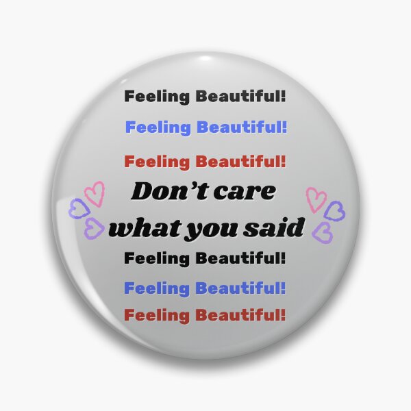 Item preview, Don’t care what you said. Feeling Beautiful!  designed and sold by Kwi-Precious.