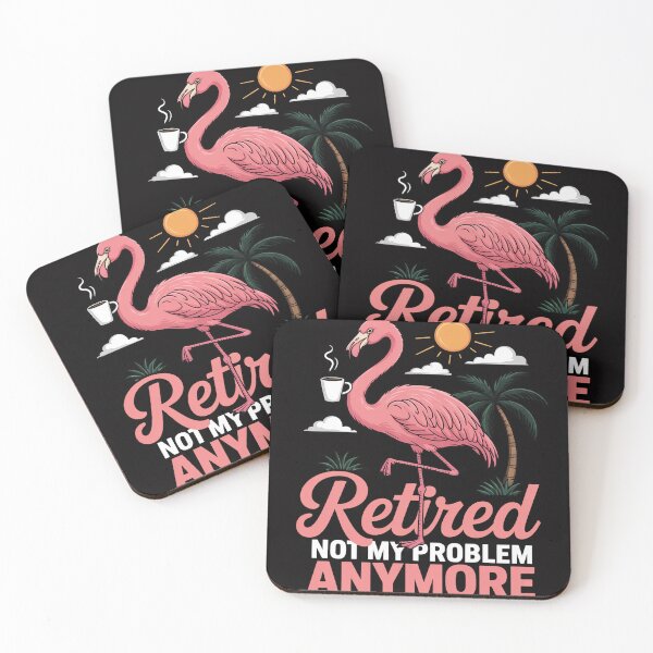 Item preview, Retired Not My Problem Anymore Flamingo Retirement designed and sold by berniceschm.