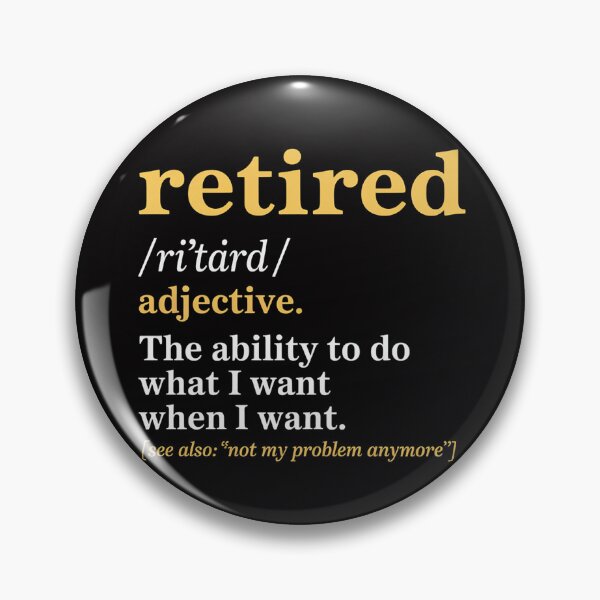 Item preview, Retired Definition Retirement Gag designed and sold by berniceschm.