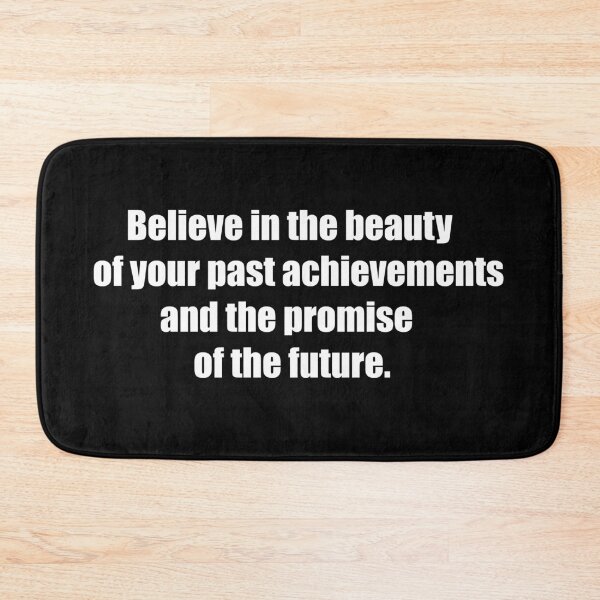 Item preview, Believe in the beauty of your past achievements and the promise of the future. designed and sold by TheRefinedMind.