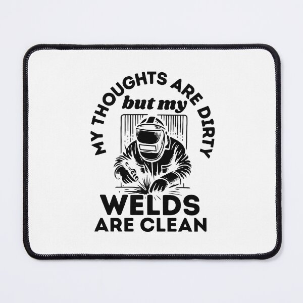 Item preview, My Thoughts Are Dirty but my Welds Are Clean designed and sold by stephenflashart.