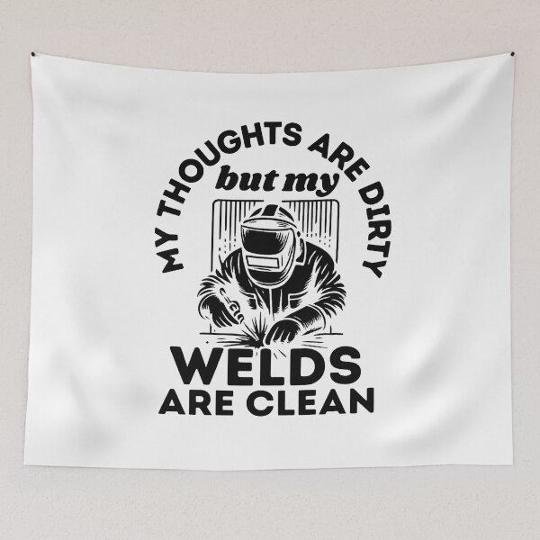 Item preview, My Thoughts Are Dirty but my Welds Are Clean designed and sold by stephenflashart.