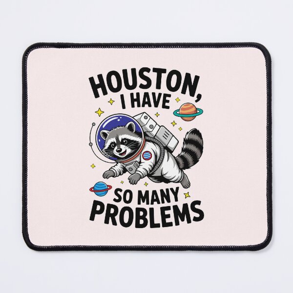 Item preview, Houston I Have So Many Problems designed and sold by SnickerTwist.