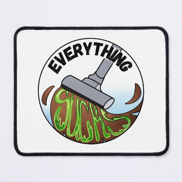 Item preview, Everything Sucks designed and sold by Arsenic-Arts.