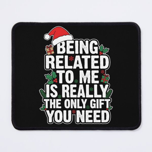 Item preview, Being Related To Me Is Really The Only Gift You Need, funny family Christmas gift, festive holiday humor graphic tee designed and sold by saloui.