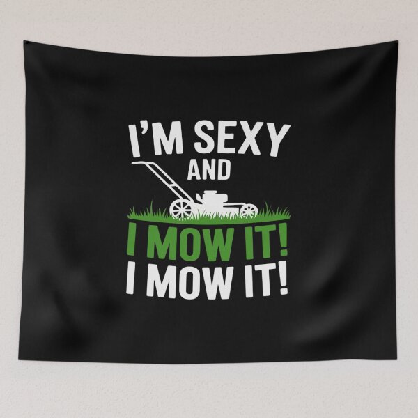 Item preview, I'm Sexy and I Mow It Lawn Mowing Gardening designed and sold by duolastgend.