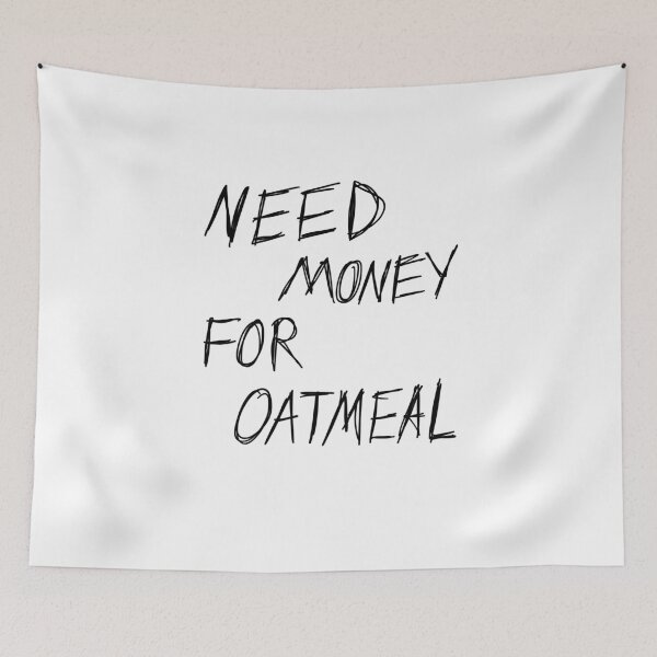 Item preview, need money for oatmeal designed and sold by cadetgallery.
