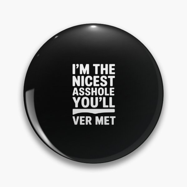 Item preview, I'm The Nicest Asshole You'll Ever Meet designed and sold by RustsyMin.