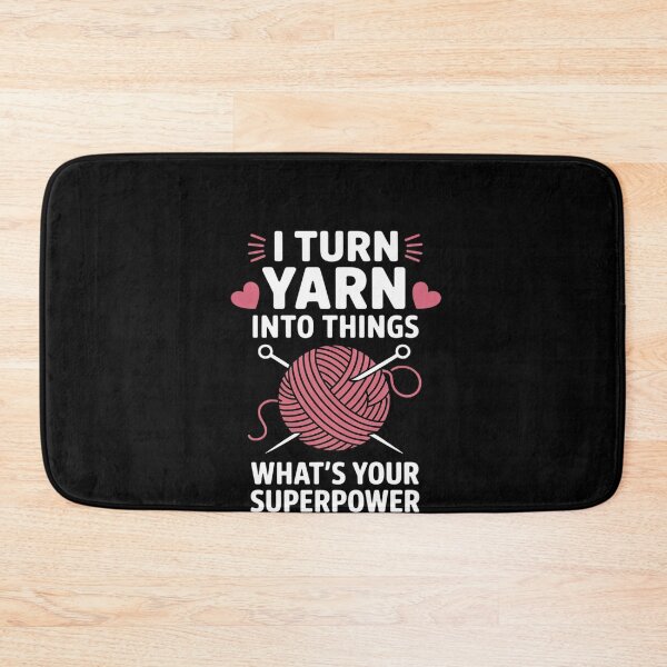 Item preview, I Turn Yarn Into Things What's Your Superpower - Knitting designed and sold by RustsyMin.