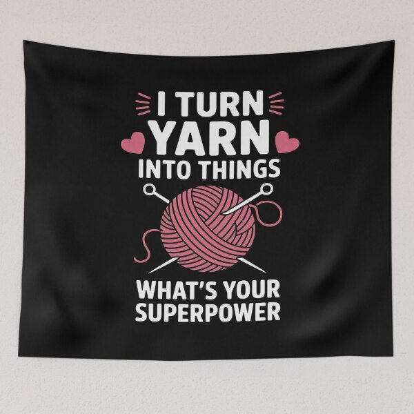 Item preview, I Turn Yarn Into Things What's Your Superpower - Knitting designed and sold by RustsyMin.