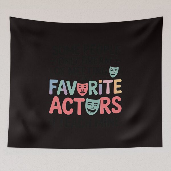 Item preview, Favorite Actors Theater Drama Teacher Drama Teaching designed and sold by RopboxRone.