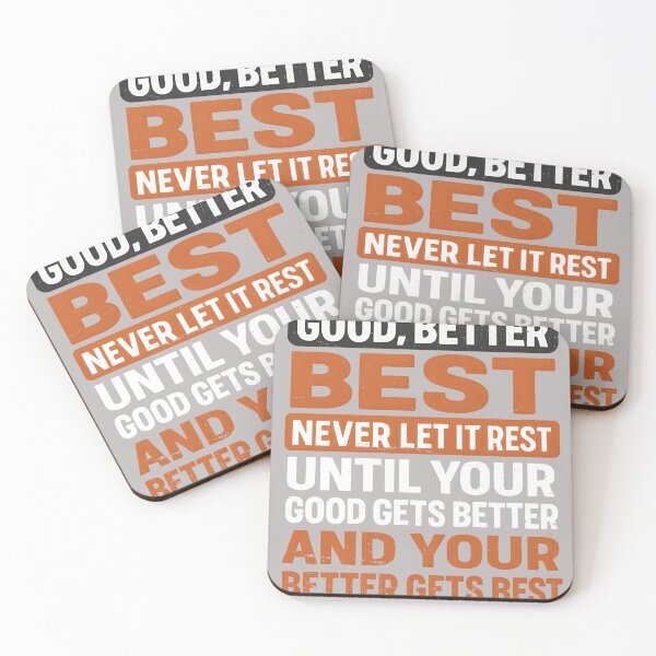 Item preview, Good Better Best Neverlet It Rest until Your Good Gets Tees designed and sold by mjohnson9.